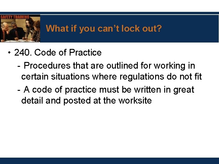 What if you can’t lock out? • 240. Code of Practice - Procedures that