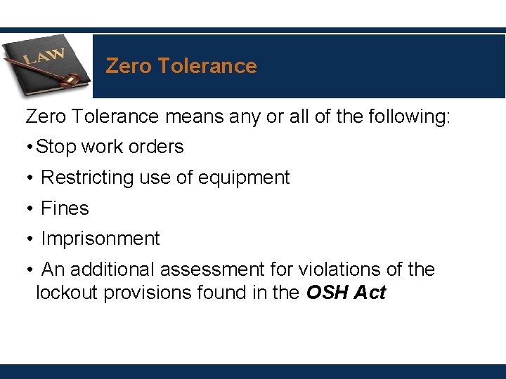 Zero Tolerance means any or all of the following: • Stop work orders •