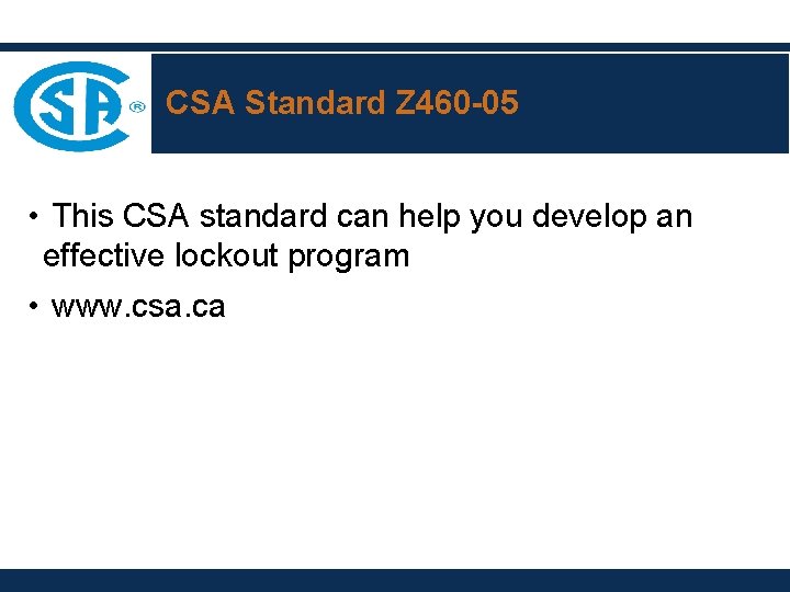 CSA Standard Z 460 -05 • This CSA standard can help you develop an