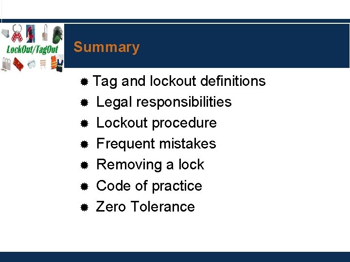 Summary ® Tag ® ® ® and lockout definitions Legal responsibilities Lockout procedure Frequent