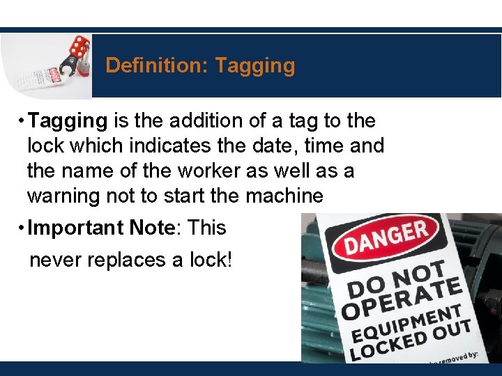 Definition: Tagging • Tagging is the addition of a tag to the lock which