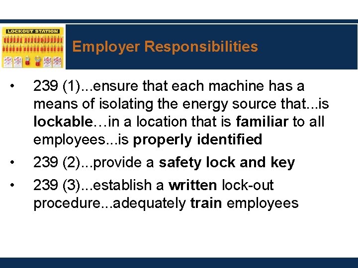 Employer Responsibilities • 239 (1). . . ensure that each machine has a means