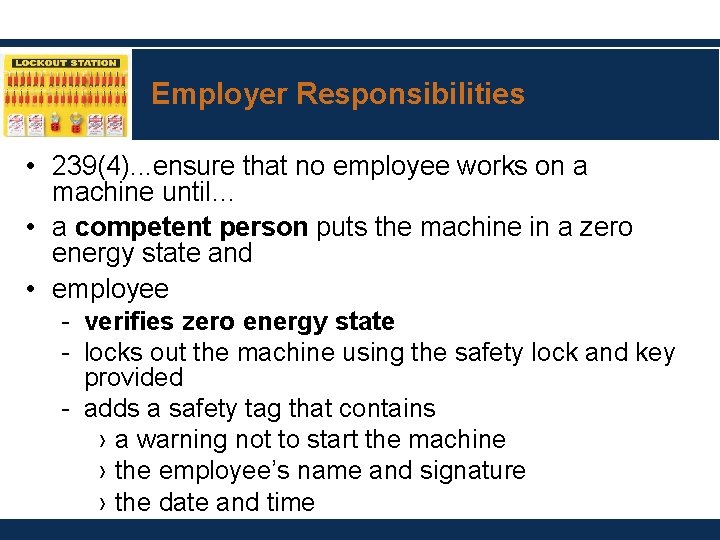 Employer Responsibilities • 239(4). . . ensure that no employee works on a machine