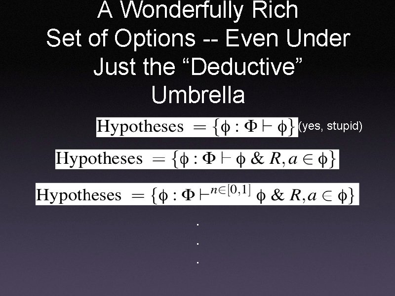 A Wonderfully Rich Set of Options -- Even Under Just the “Deductive” Umbrella (yes,