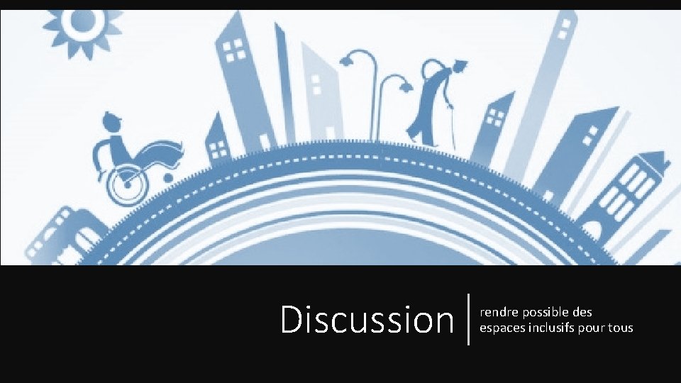 Discussion rendre possible des espaces inclusifs pour tous 