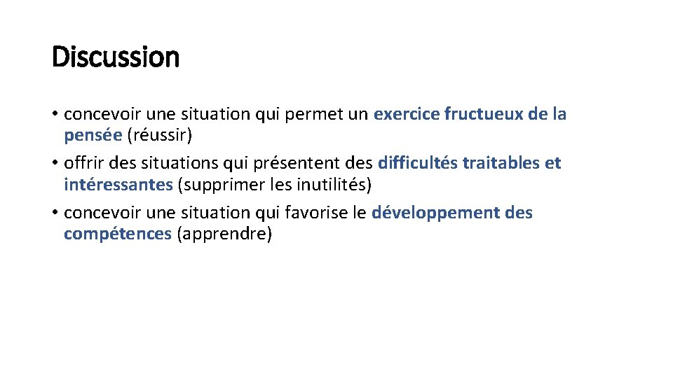 Discussion • concevoir une situation qui permet un exercice fructueux de la pensée (réussir)