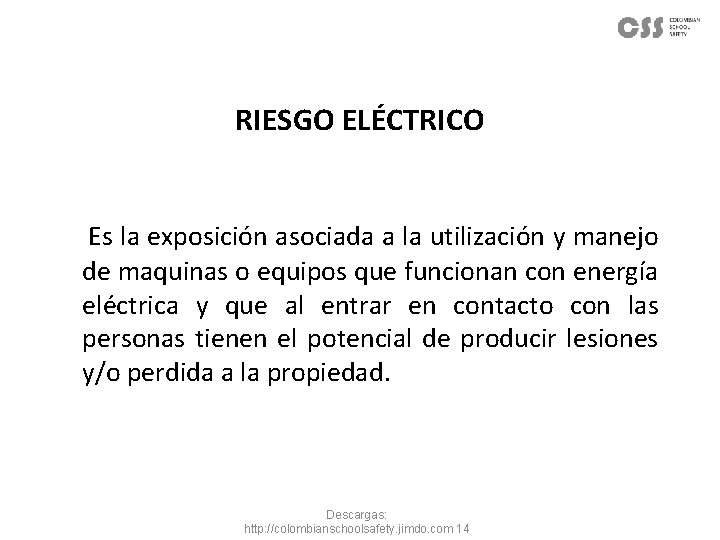 RIESGO ELÉCTRICO Es la exposición asociada a la utilización y manejo de maquinas o