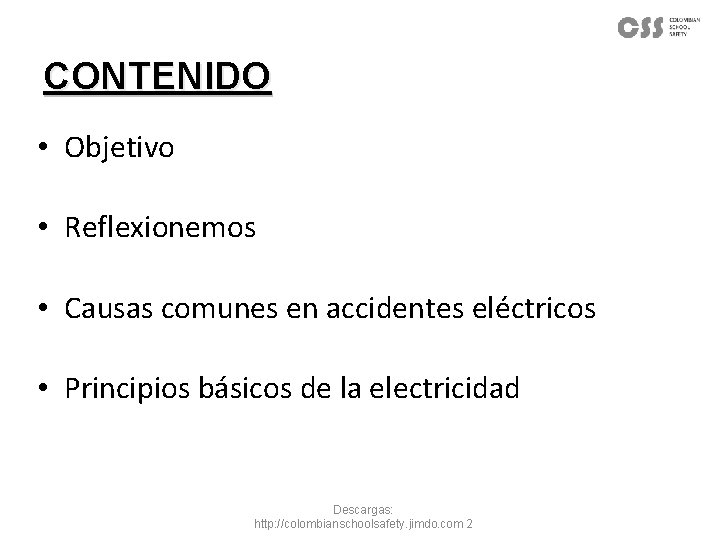 CONTENIDO • Objetivo • Reflexionemos • Causas comunes en accidentes eléctricos • Principios básicos