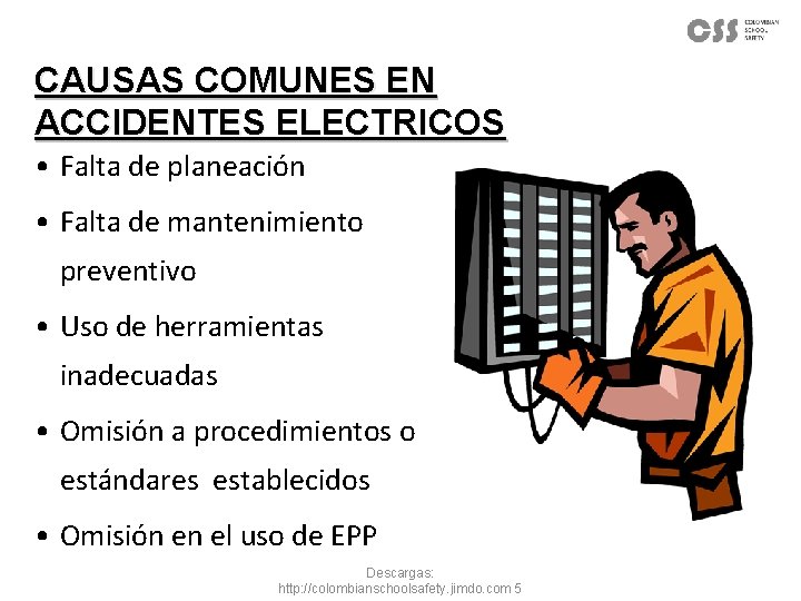 CAUSAS COMUNES EN ACCIDENTES ELECTRICOS • Falta de planeación • Falta de mantenimiento preventivo