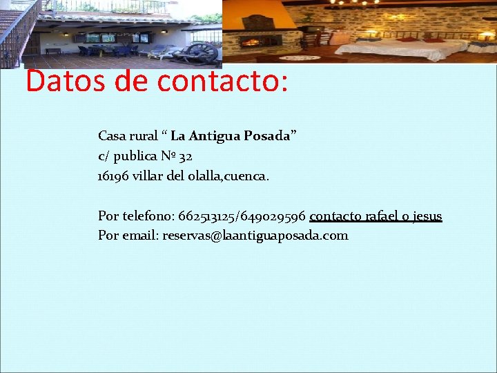 Datos de contacto: Casa rural “ La Antigua Posada” c/ publica Nº 32 16196