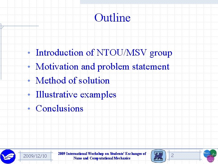 Outline • Introduction of NTOU/MSV group • Motivation and problem statement • Method of