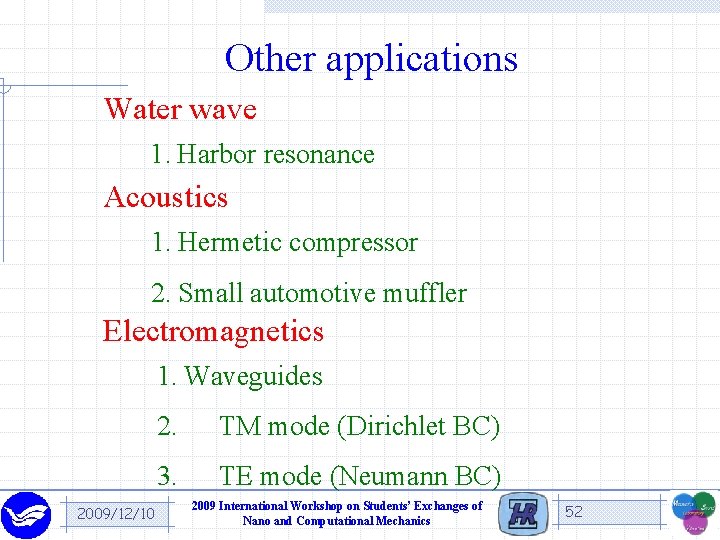 Other applications Water wave 1. Harbor resonance Acoustics 1. Hermetic compressor 2. Small automotive