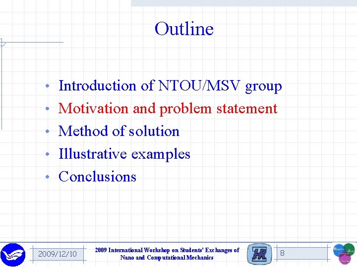 Outline • Introduction of NTOU/MSV group • Motivation and problem statement • Method of