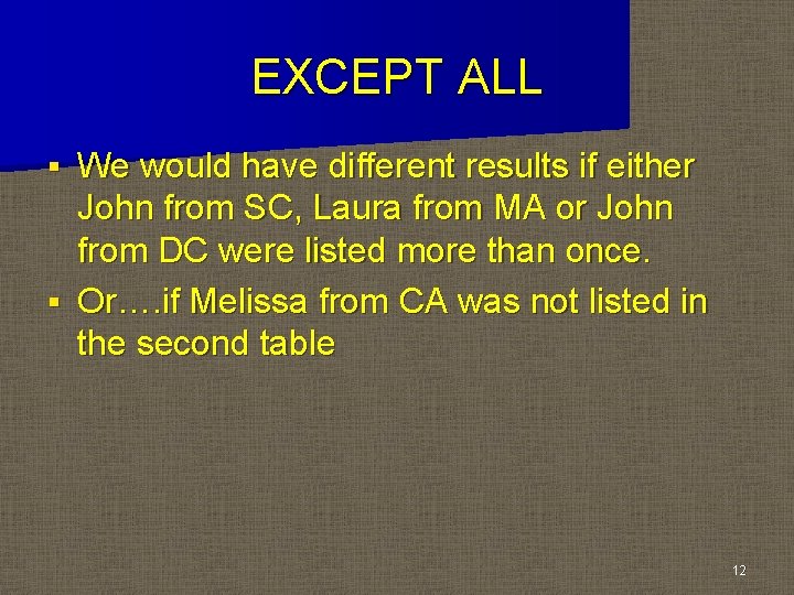 EXCEPT ALL We would have different results if either John from SC, Laura from EXCEPT ALL We would have different results if either John from SC, Laura from