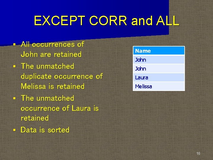 EXCEPT CORR and ALL § § All occurrences of John are retained The unmatched EXCEPT CORR and ALL § § All occurrences of John are retained The unmatched