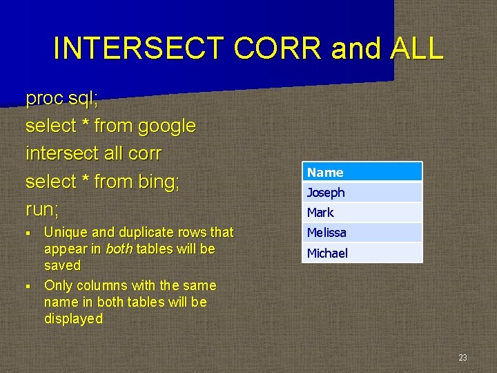 INTERSECT CORR and ALL proc sql; select * from google intersect all corr select INTERSECT CORR and ALL proc sql; select * from google intersect all corr select