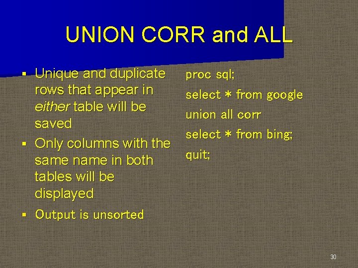 UNION CORR and ALL Unique and duplicate rows that appear in either table will UNION CORR and ALL Unique and duplicate rows that appear in either table will