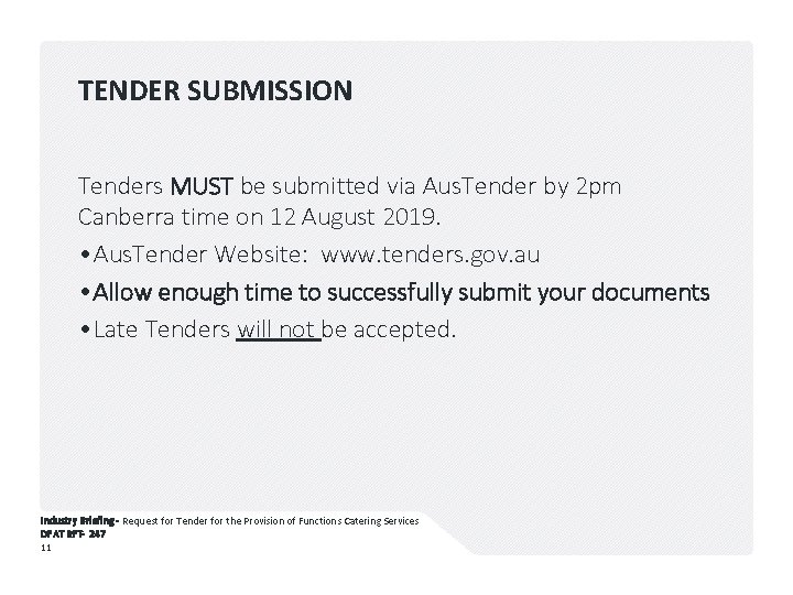 TENDER SUBMISSION Tenders MUST be submitted via Aus. Tender by 2 pm Canberra time