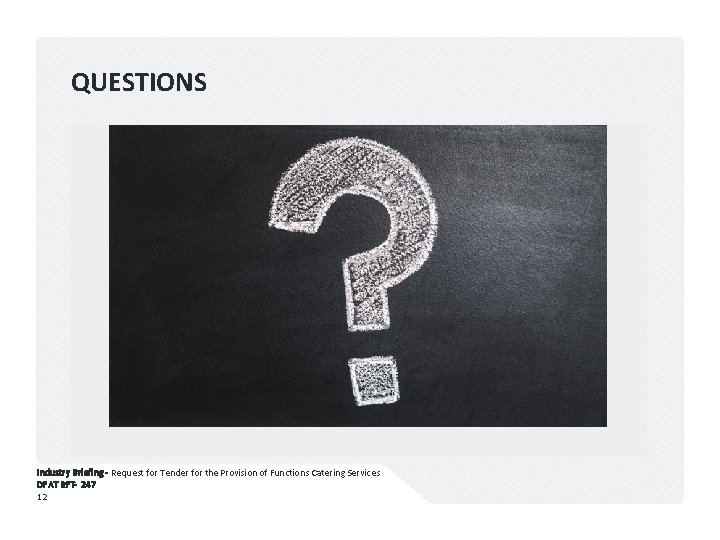QUESTIONS Industry Briefing - Request for Tender for the Provision of Functions Catering Services