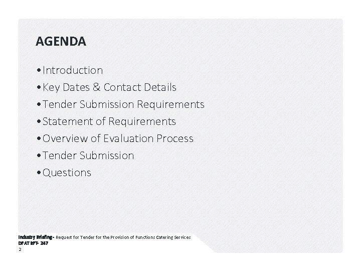 AGENDA • Introduction • Key Dates & Contact Details • Tender Submission Requirements •