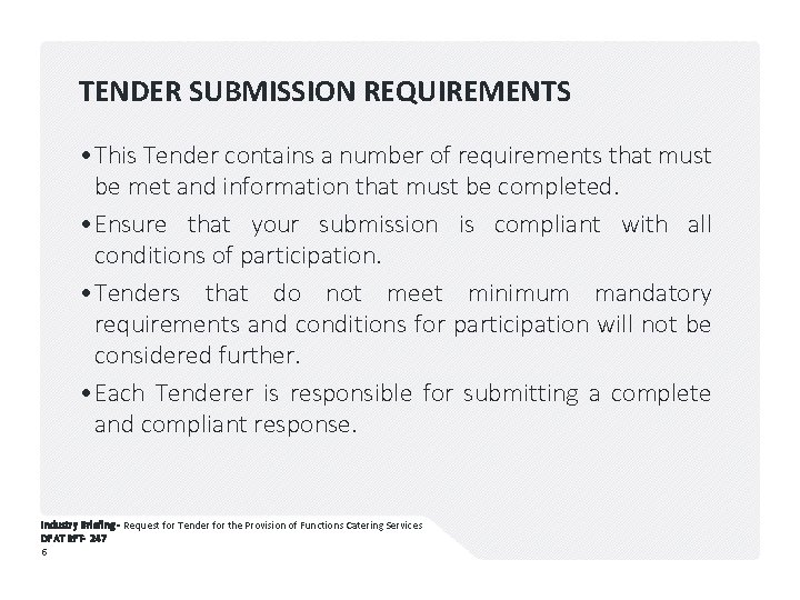TENDER SUBMISSION REQUIREMENTS • This Tender contains a number of requirements that must be