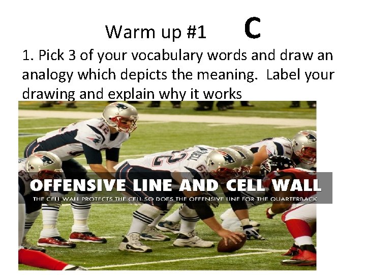 Warm up #1 C 1. Pick 3 of your vocabulary words and draw an