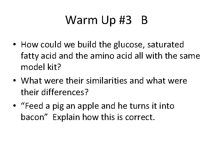 Warm Up #3 B • How could we build the glucose, saturated fatty acid