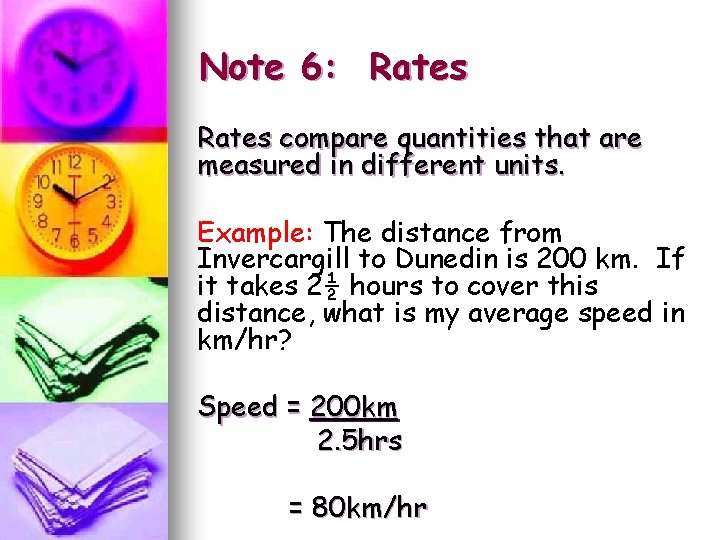 Note 6: Rates compare quantities that are measured in different units. Example: The distance