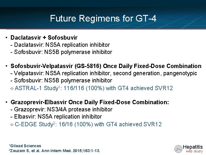 Future Regimens for GT-4 • Daclatasvir + Sofosbuvir - Daclatasvir: NS 5 A replication