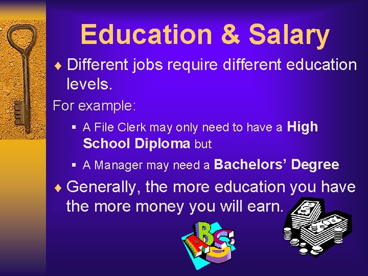 Education & Salary ¨ Different jobs require different education levels. For example: § A