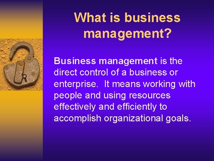 What is business management? Business management is the direct control of a business or