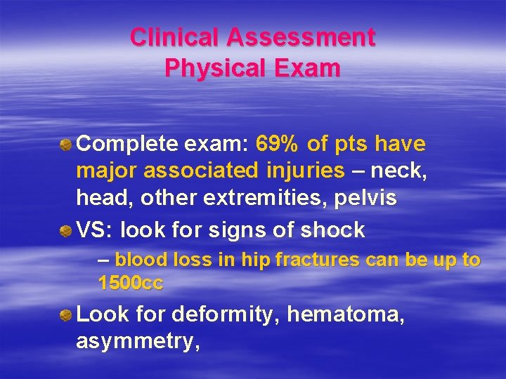 Clinical Assessment Physical Exam Complete exam: 69% of pts have major associated injuries –