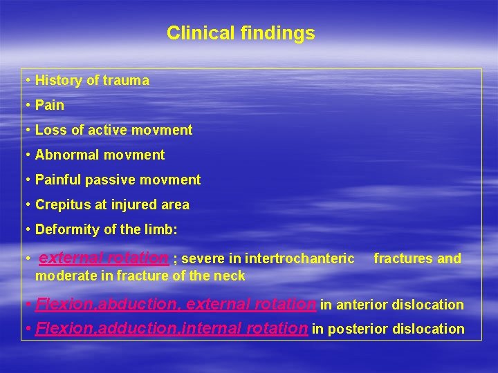 Clinical findings • History of trauma • Pain • Loss of active movment •