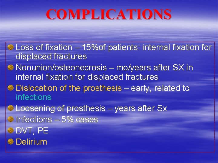 COMPLICATIONS Loss of fixation – 15%of patients: internal fixation for displaced fractures Nonunion/osteonecrosis –