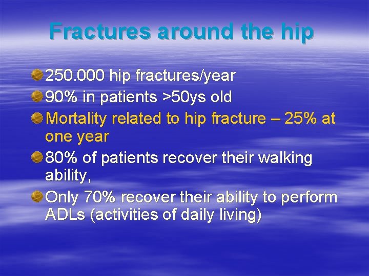 Fractures around the hip 250. 000 hip fractures/year 90% in patients >50 ys old