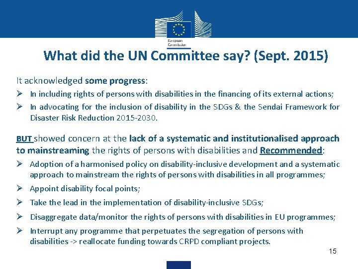 What did the UN Committee say? (Sept. 2015) It acknowledged some progress: Ø In