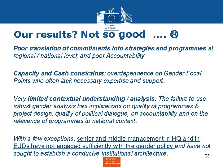 Our results? Not so good …. • Poor translation of commitments into strategies and