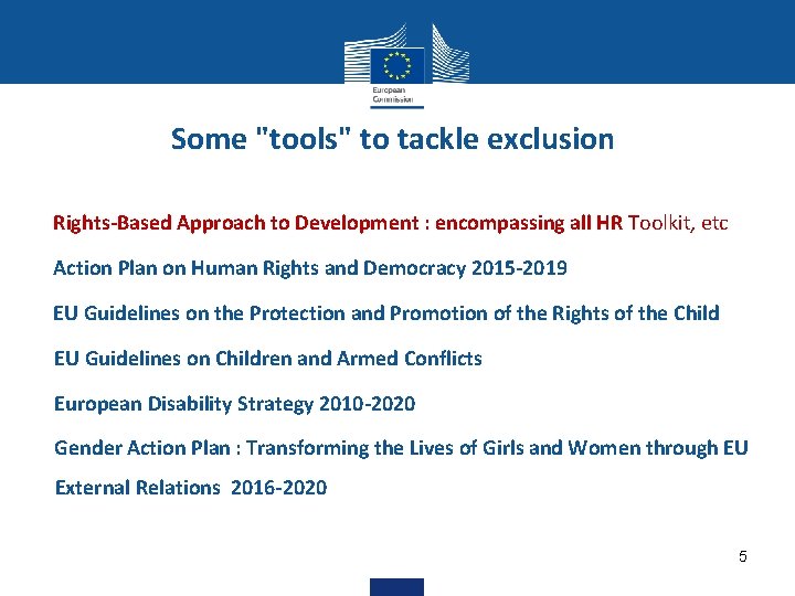 Some "tools" to tackle exclusion • Rights-Based Approach to Development : encompassing all HR