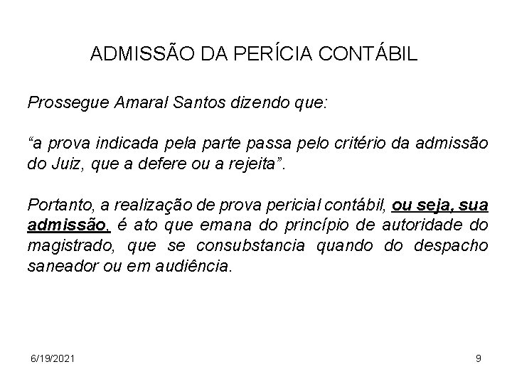 ADMISSÃO DA PERÍCIA CONTÁBIL Prossegue Amaral Santos dizendo que: “a prova indicada pela parte