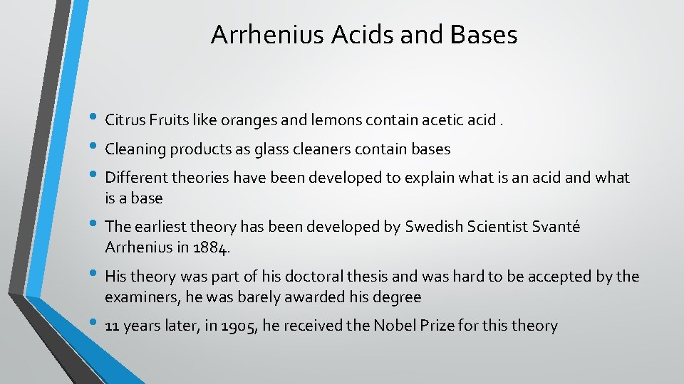 Arrhenius Acids and Bases • Citrus Fruits like oranges and lemons contain acetic acid.