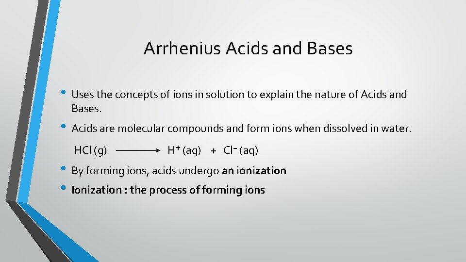 Arrhenius Acids and Bases • Uses the concepts of ions in solution to explain