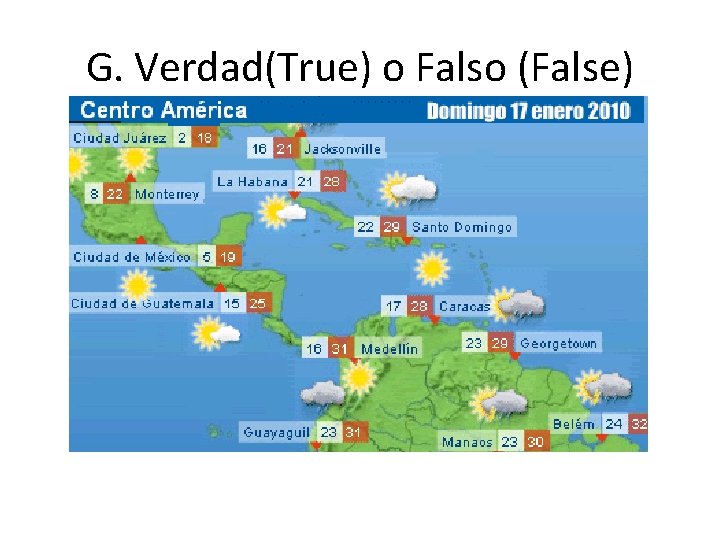 G. Verdad(True) o Falso (False) 