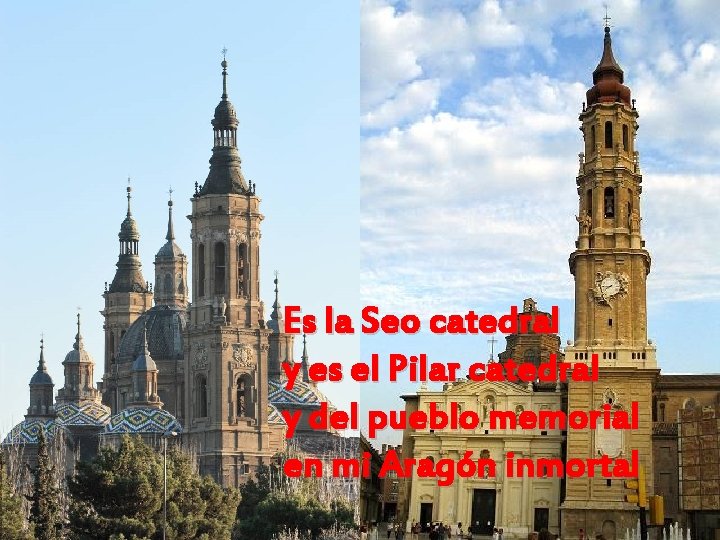 Es la Seo catedral y es el Pilar catedral y del pueblo memorial en