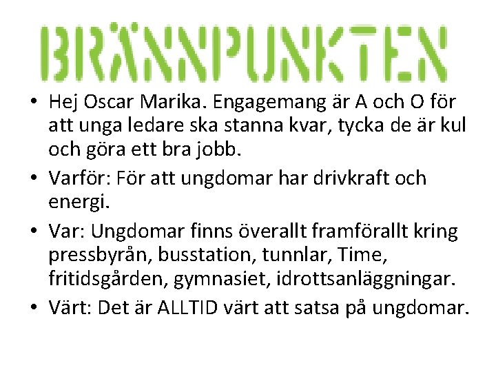  • Hej Oscar Marika. Engagemang är A och O för att unga ledare