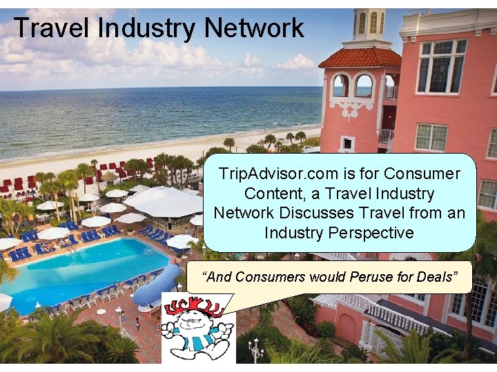 Travel Industry Network Trip. Advisor. com is for Consumer Content, a Travel Industry Network
