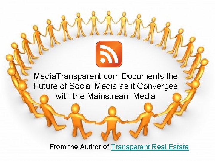 Media. Transparent. com Documents the Future of Social Media as it Converges with the