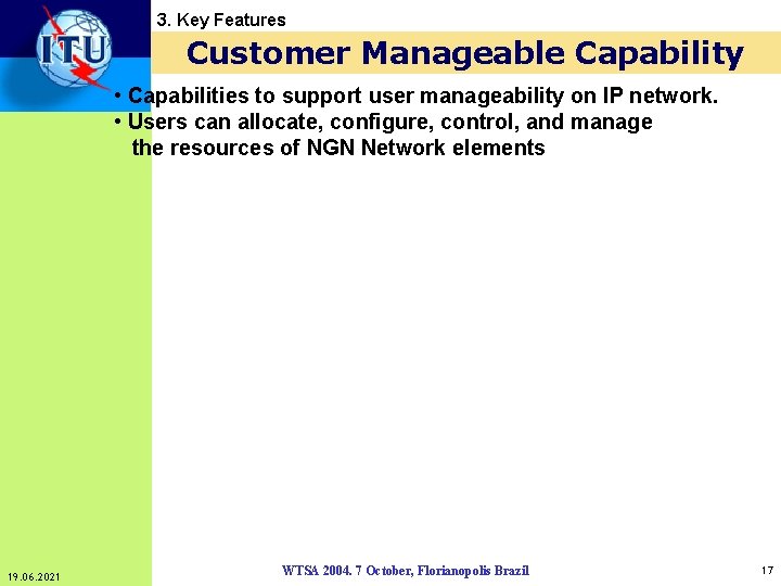 3. Key Features Customer Manageable Capability • Capabilities to support user manageability on IP