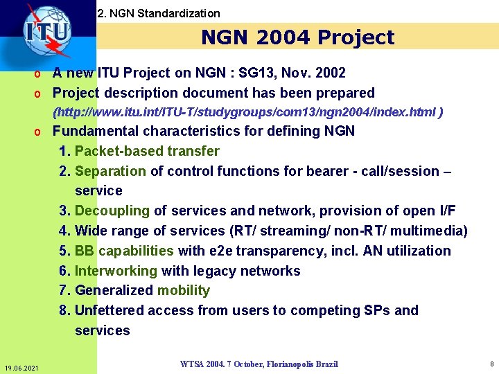2. NGN Standardization NGN 2004 Project o A new ITU Project on NGN :
