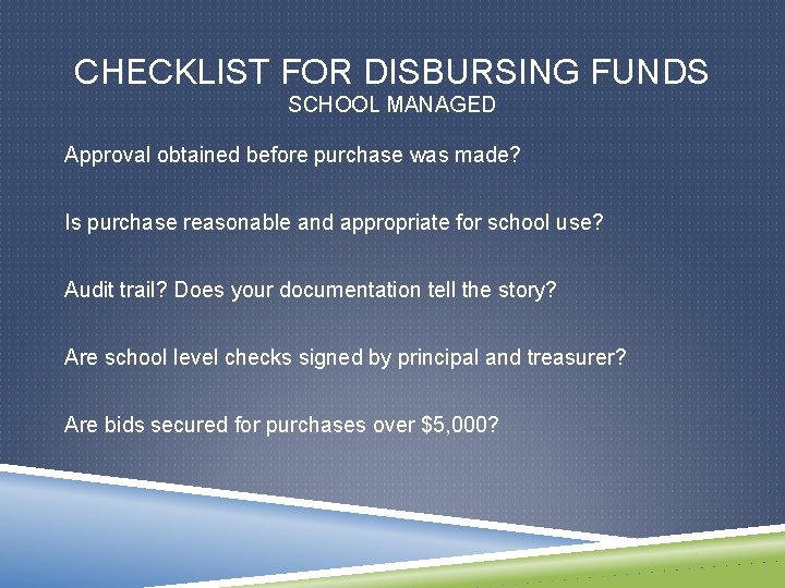 CHECKLIST FOR DISBURSING FUNDS SCHOOL MANAGED Approval obtained before purchase was made? Is purchase