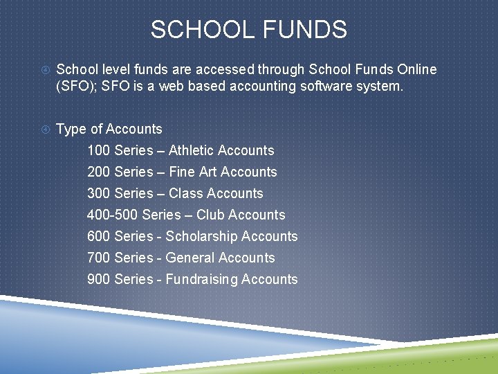 SCHOOL FUNDS School level funds are accessed through School Funds Online (SFO); SFO is